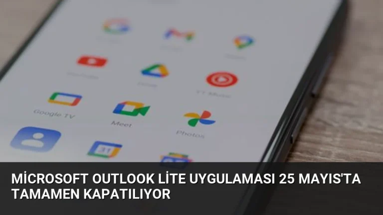 Microsoft Outlook Lite Uygulaması 25 Mayıs’ta Tamamen Kapatılıyor