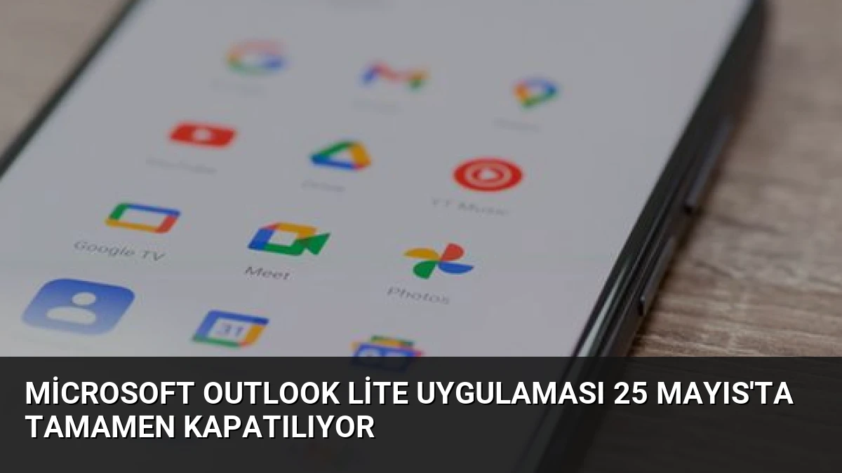 Microsoft Outlook Lite Uygulaması 25 Mayıs’ta Tamamen Kapatılıyor