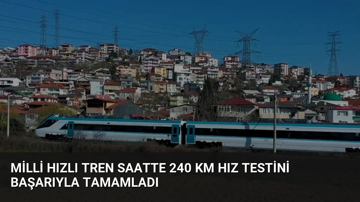 Milli Hızlı Tren Saatte 240 Km Hız Testini Başarıyla Tamamladı