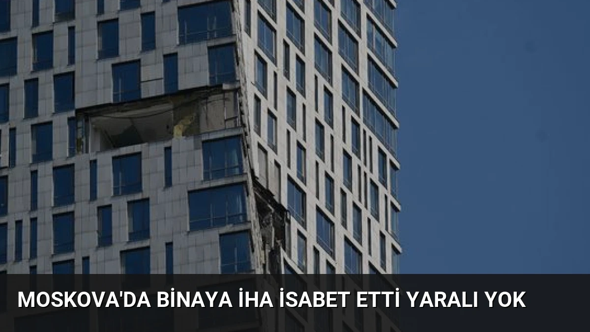 Moskova’da Binaya İHA İsabet Etti Yaralı Yok