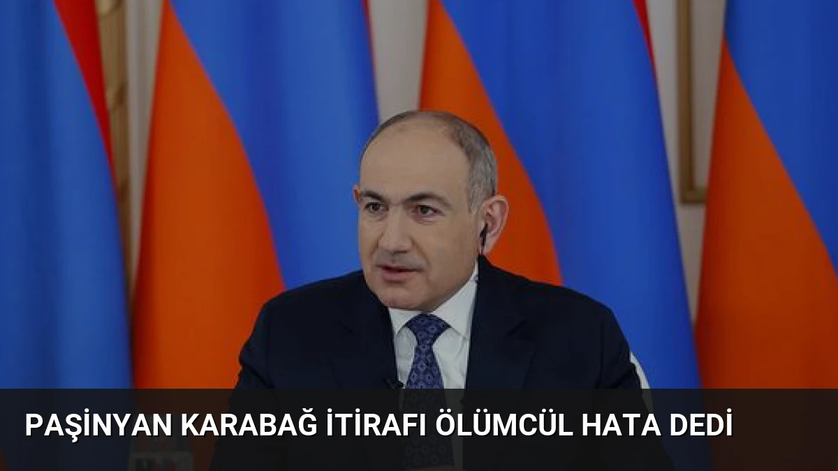 Paşinyan Karabağ İtirafı Ölümcül Hata Dedi