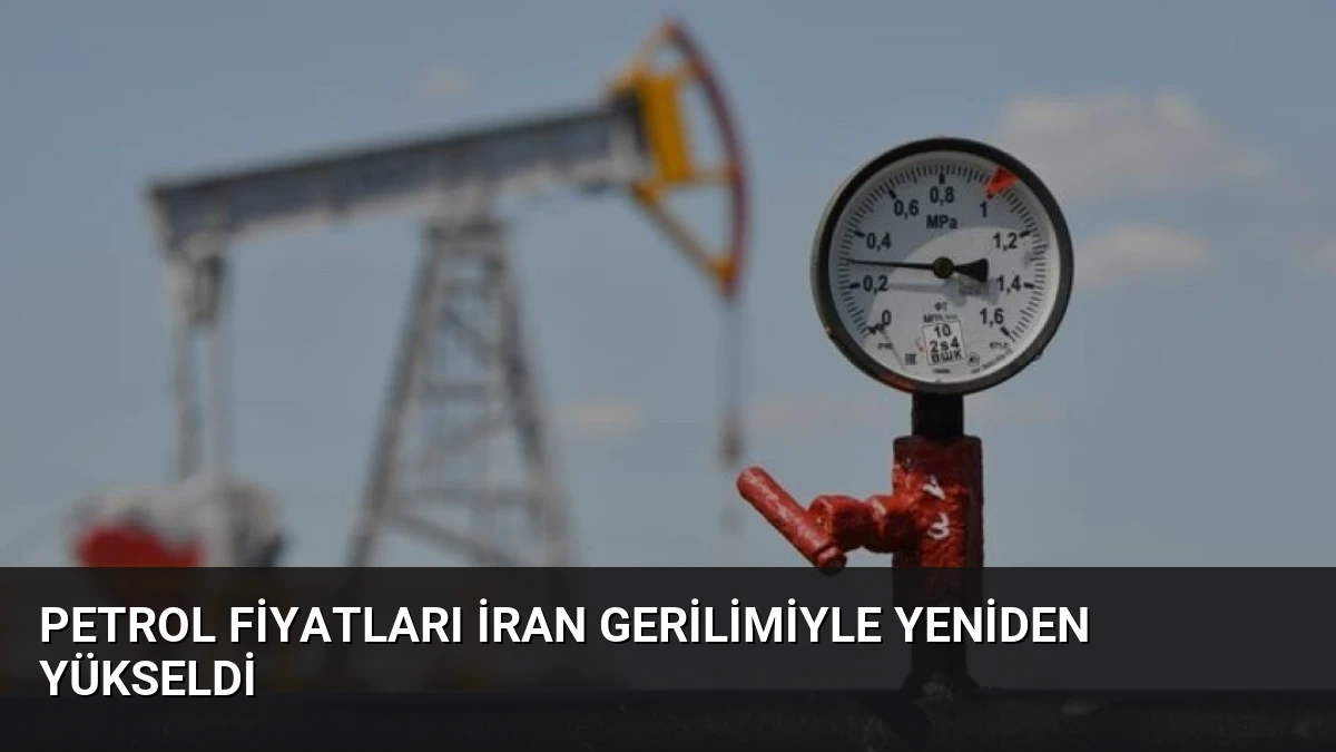 Petrol Fiyatları İran Gerilimiyle Yeniden Yükseldi