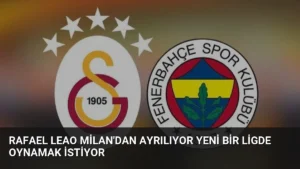 Rafael Leao Milan’dan Ayrılıyor Yeni Bir Ligde Oynamak İstiyor