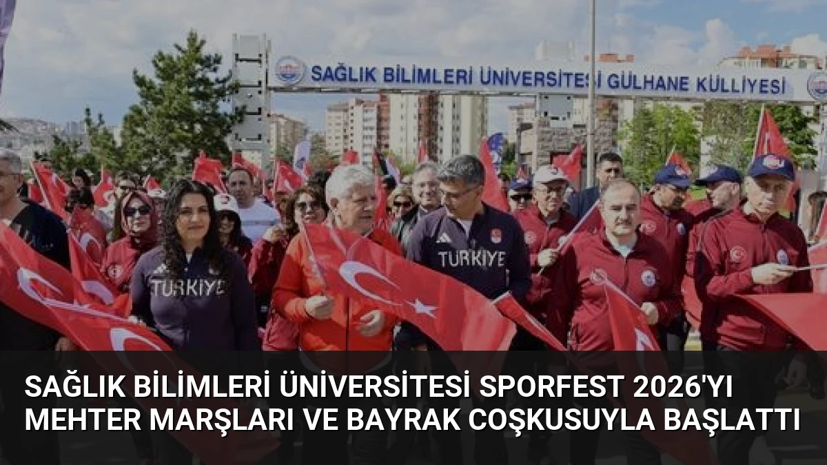Sağlık Bilimleri Üniversitesi Sporfest 2026’yı Mehter Marşları ve Bayrak Coşkusuyla Başlattı
