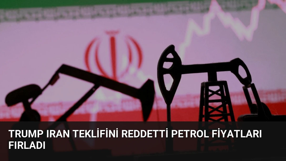 Trump Iran Teklifini Reddetti Petrol Fiyatları Fırladı