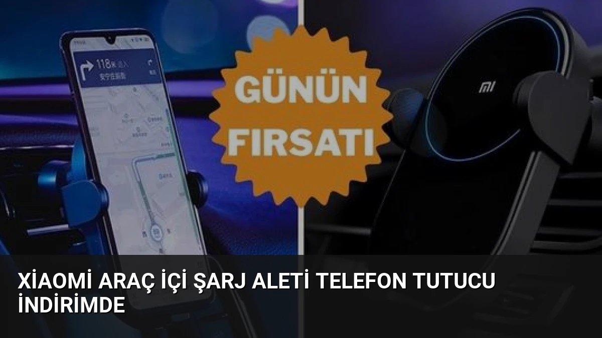 Xiaomi Araç İçi Şarj Aleti Telefon Tutucu İndirimde