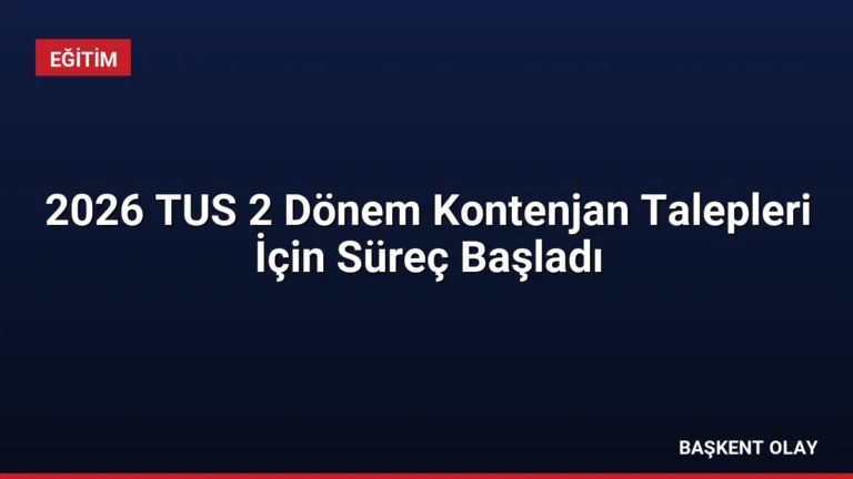 2026 TUS 2 Dönem Kontenjan Talepleri İçin Süreç Başladı