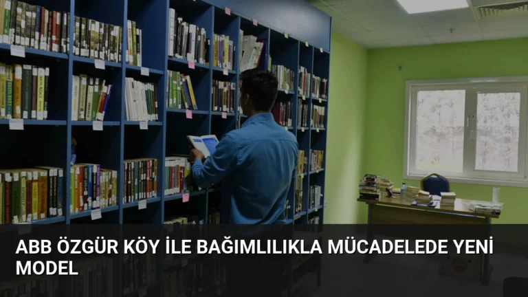 ABB Özgür Köy ile bağımlılıkla mücadelede yeni model