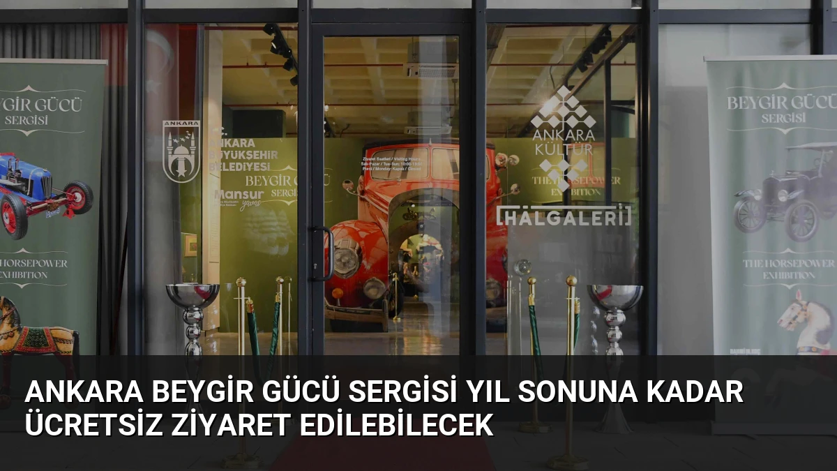 Ankara Beygir Gücü Sergisi Yıl Sonuna Kadar Ücretsiz Ziyaret Edilebilecek