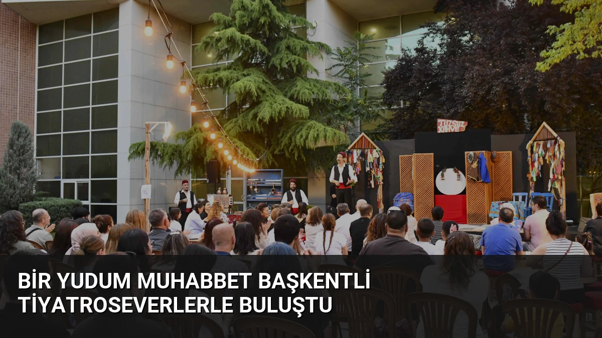 Bir Yudum Muhabbet Başkentli Tiyatroseverlerle Buluştu