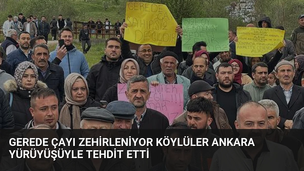 Gerede Çayı Zehirleniyor Köylüler Ankara Yürüyüşüyle Tehdit Etti