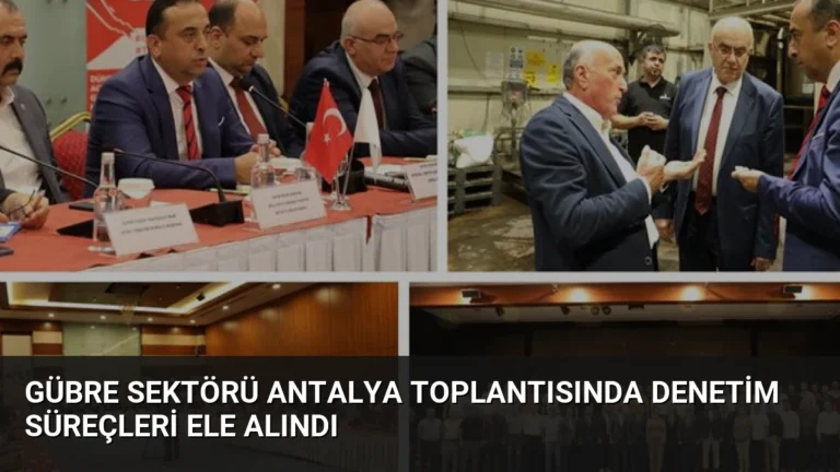 Gübre Sektörü Antalya Toplantısında Denetim Süreçleri Ele Alındı