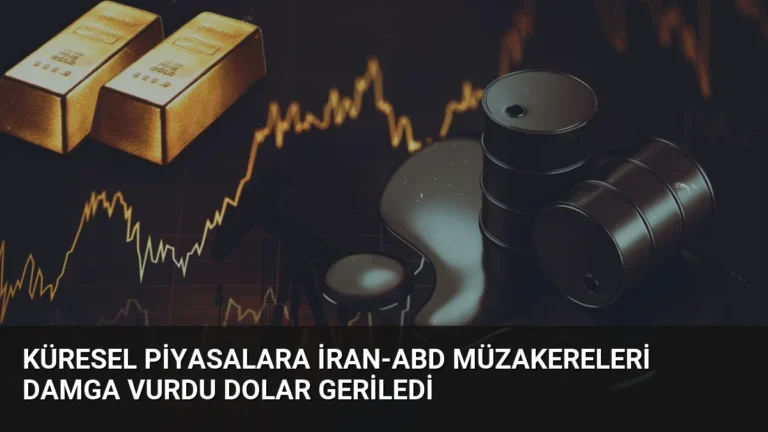 Küresel Piyasalara İran-ABD Müzakereleri Damga Vurdu Dolar Geriledi