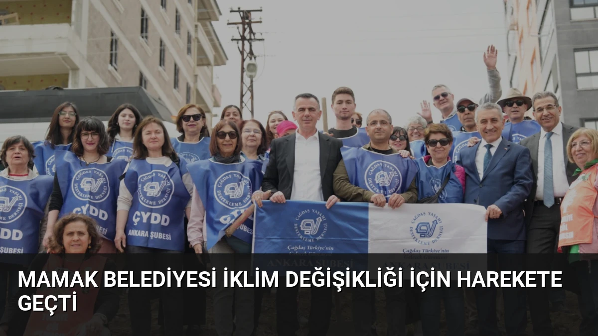 Mamak Belediyesi İklim Değişikliği İçin Harekete Geçti