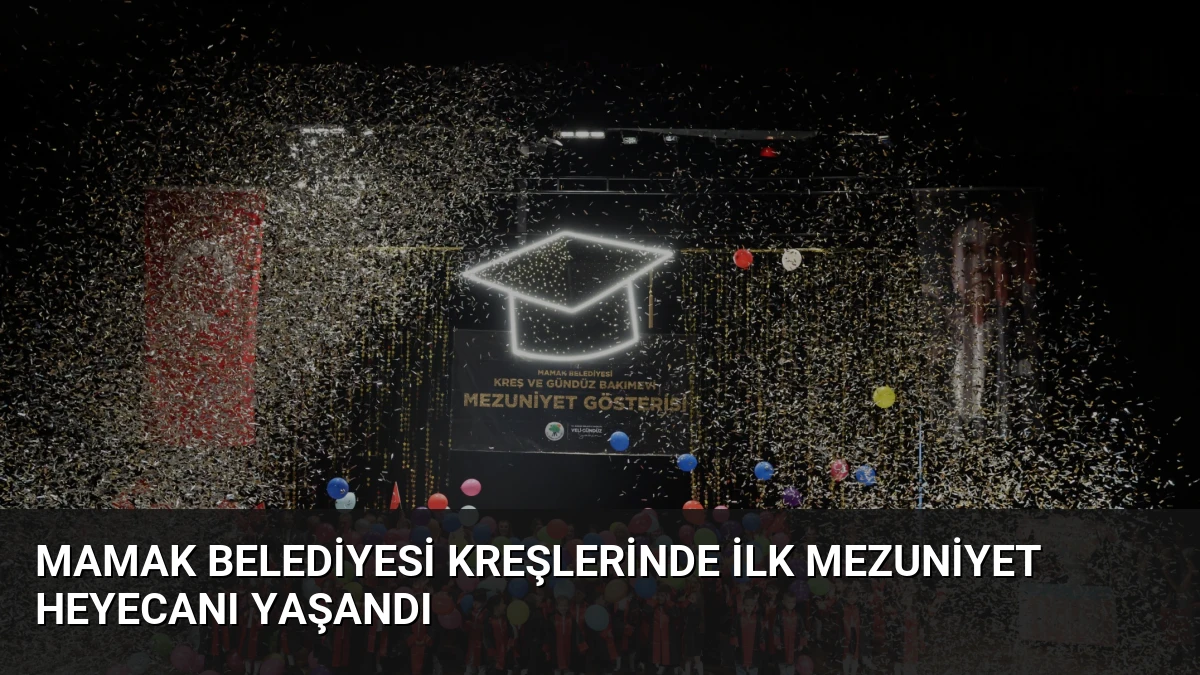 Mamak Belediyesi Kreşlerinde İlk Mezuniyet Heyecanı Yaşandı