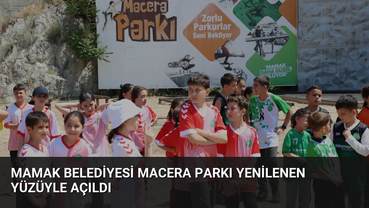 Mamak Belediyesi Macera Parkı Yenilenen Yüzüyle Açıldı