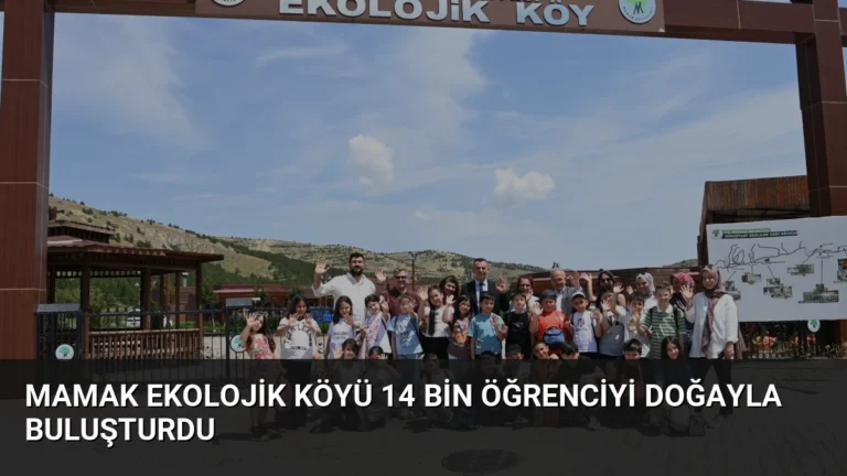 Mamak Ekolojik Köyü 14 Bin Öğrenciyi Doğayla Buluşturdu