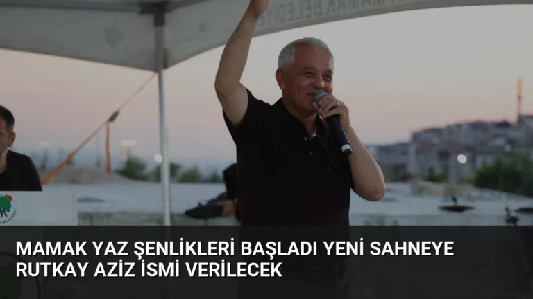 Mamak Yaz Şenlikleri Başladı Yeni Sahneye Rutkay Aziz İsmi Verilecek