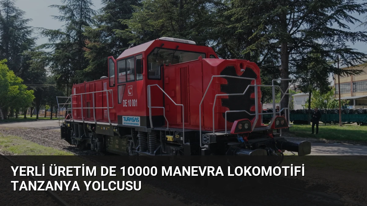Yerli Üretim DE 10000 Manevra Lokomotifi Tanzanya Yolcusu