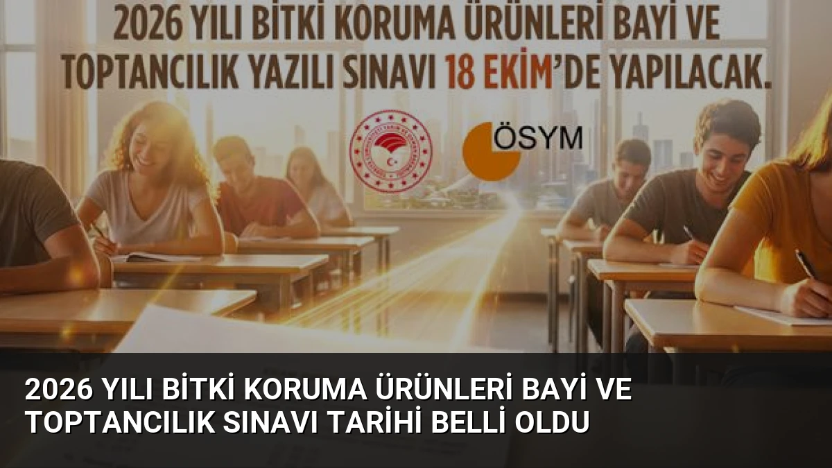 2026 Yılı Bitki Koruma Ürünleri Bayi ve Toptancılık Sınavı Tarihi Belli Oldu