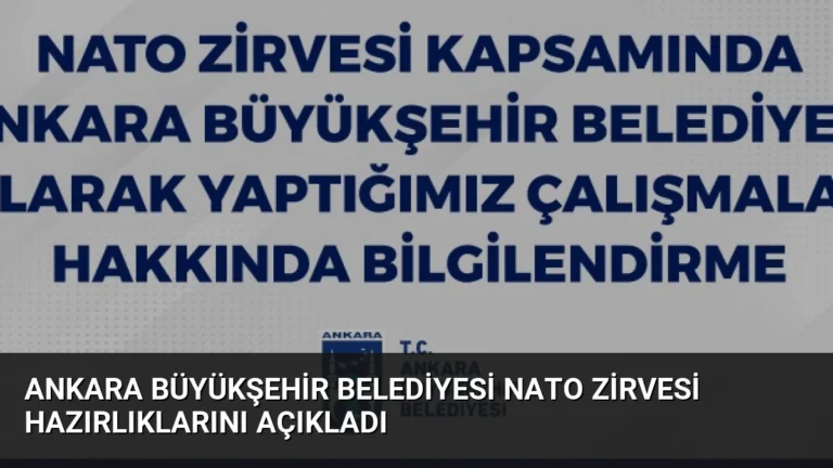 Ankara Büyükşehir Belediyesi NATO Zirvesi Hazırlıklarını Açıkladı