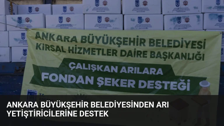 Ankara Büyükşehir Belediyesinden Arı Yetiştiricilerine Destek