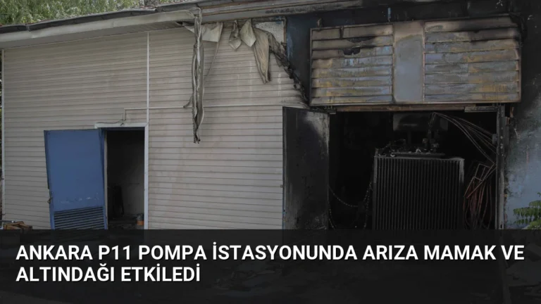 Ankara P11 Pompa İstasyonunda Arıza Mamak ve Altındağı Etkiledi