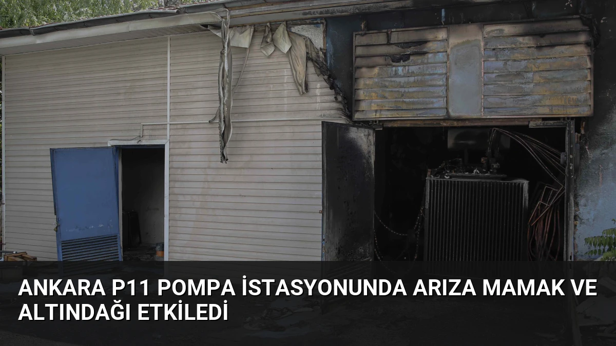 Ankara P11 Pompa İstasyonunda Arıza Mamak ve Altındağı Etkiledi