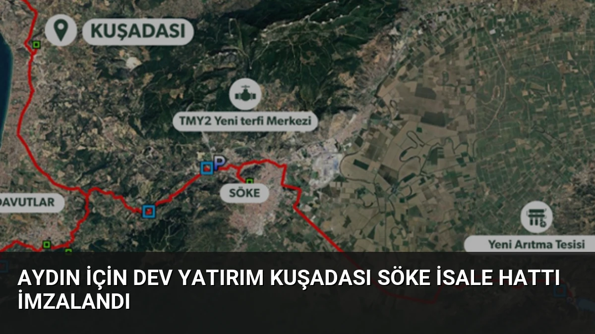 Aydın İçin Dev Yatırım Kuşadası Söke İsale Hattı İmzalandı