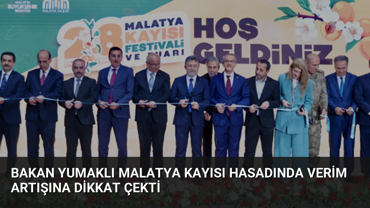 Bakan Yumaklı Malatya Kayısı Hasadında Verim Artışına Dikkat Çekti