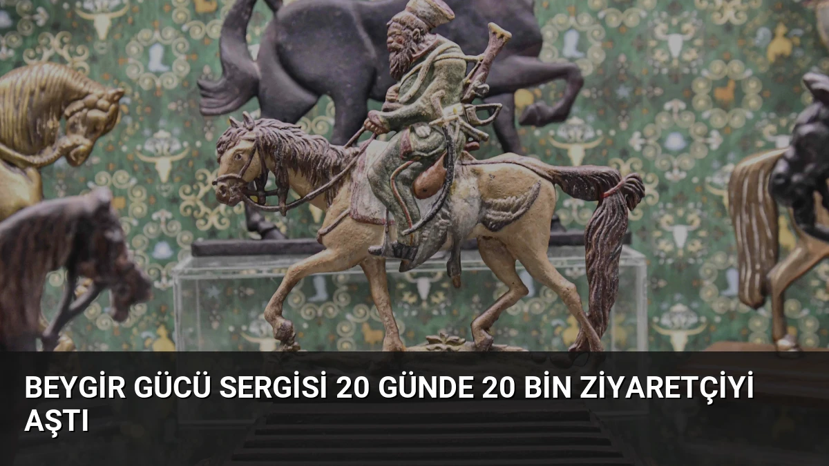 Beygir Gücü Sergisi 20 Günde 20 Bin Ziyaretçiyi Aştı
