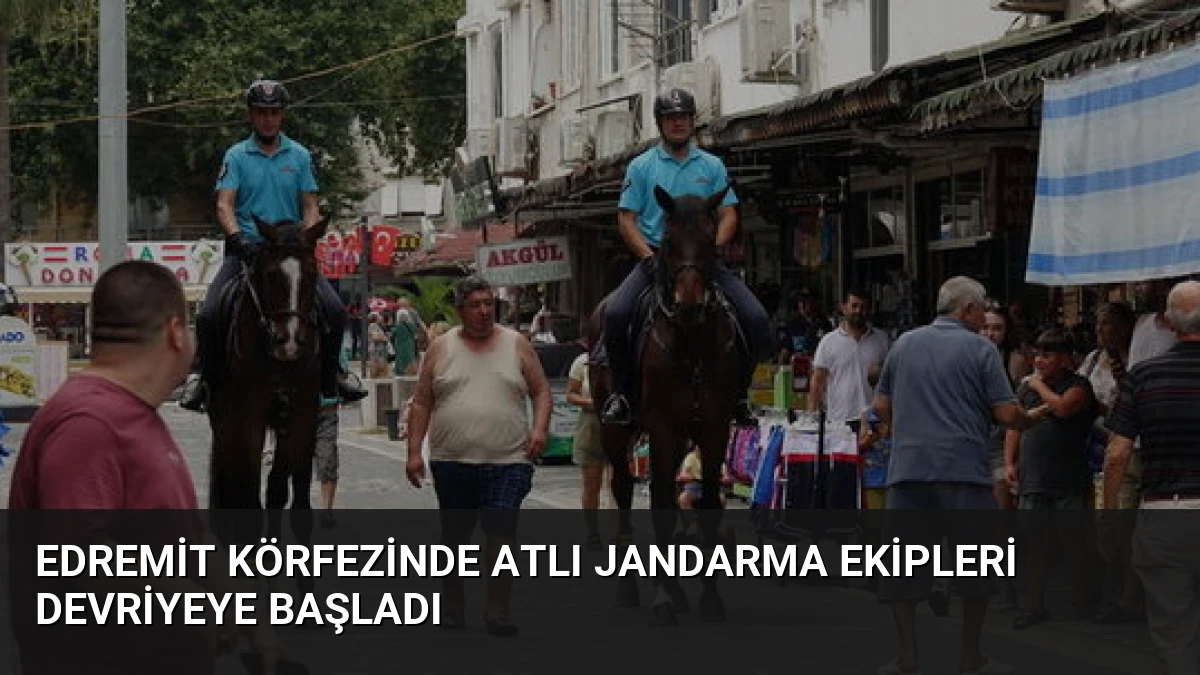 Edremit Körfezinde Atlı Jandarma Ekipleri Devriyeye Başladı