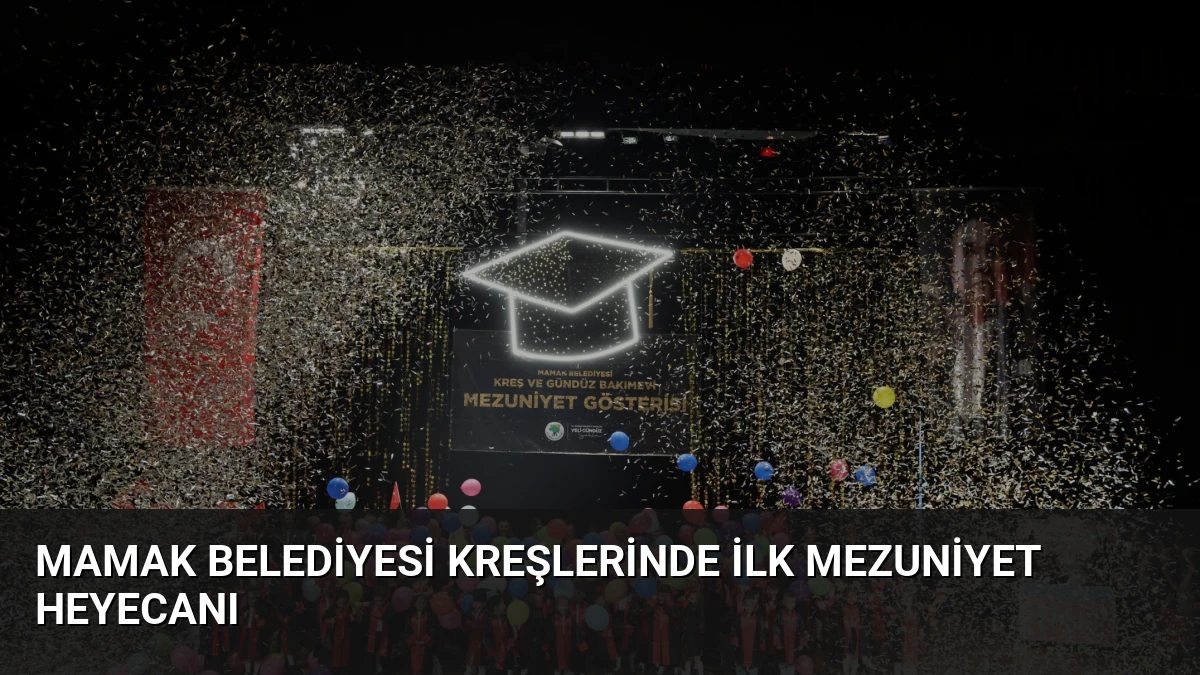 Mamak Belediyesi Kreşlerinde İlk Mezuniyet Heyecanı