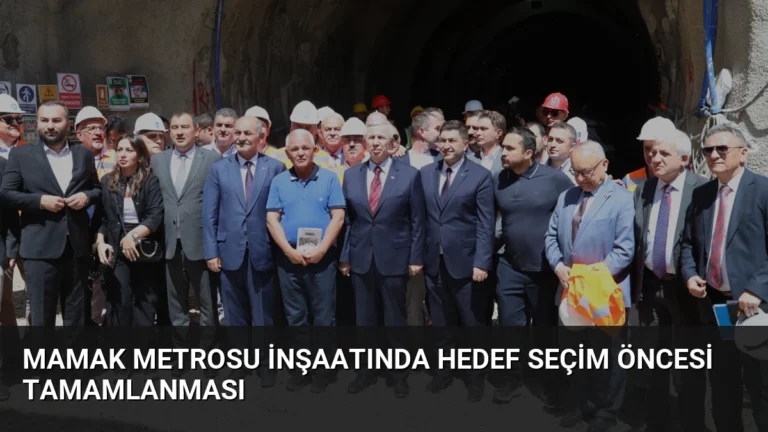 Mamak Metrosu İnşaatında Hedef Seçim Öncesi Tamamlanması
