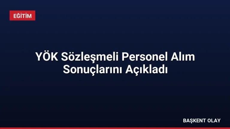 YÖK Sözleşmeli Personel Alım Sonuçlarını Açıkladı