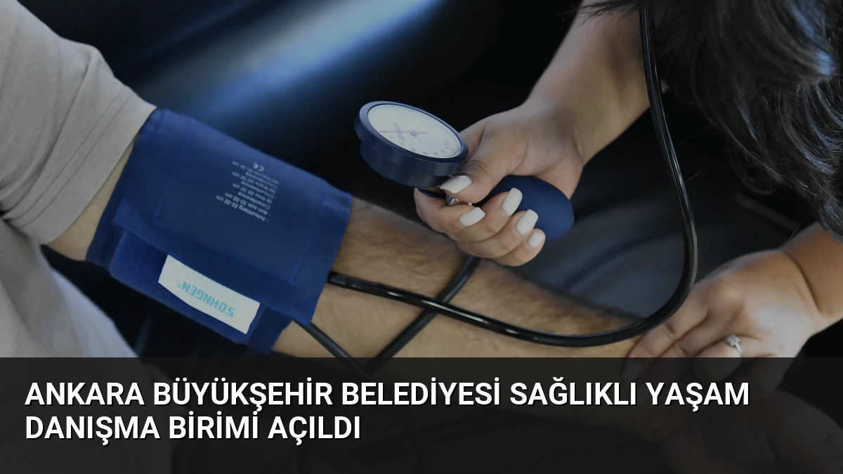 Ankara Büyükşehir Belediyesi Sağlıklı Yaşam Danışma Birimi Açıldı