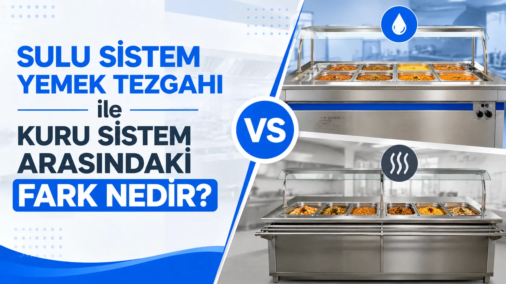 Sulu Sistem Yemek Tezgahı ile Kuru Sistem Arasındaki Fark Nedir
