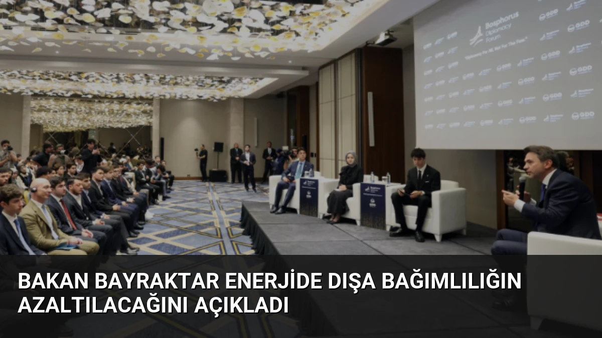 Bakan Bayraktar Enerjide Dışa Bağımlılığın Azaltılacağını Açıkladı