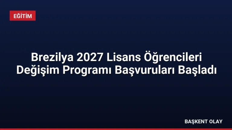 Brezilya 2027 Lisans Öğrencileri Değişim Programı Başvuruları Başladı