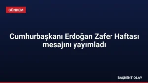 Cumhurbaşkanı Erdoğan Zafer Haftası mesajını yayımladı