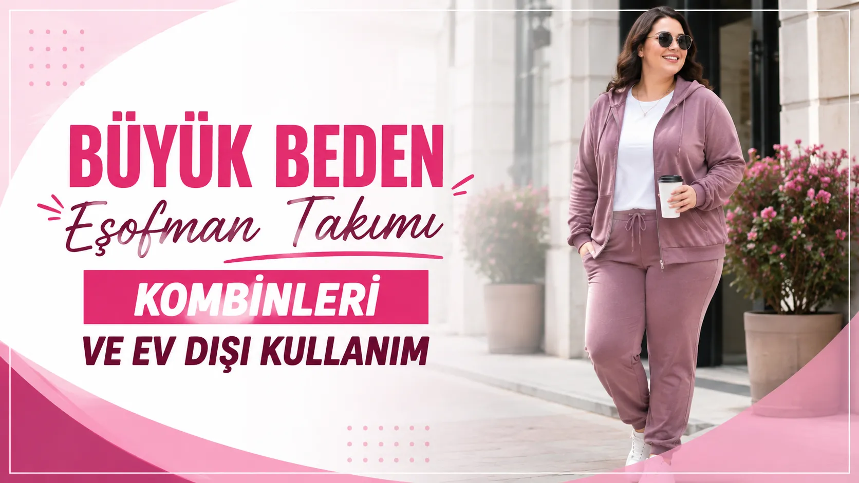 Büyük Beden Eşofman Takımı Kombinleri ve Ev Dışı Kullanım