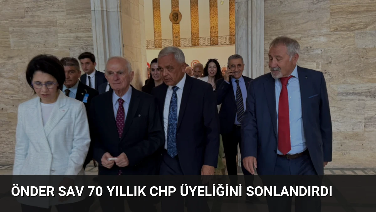 Önder Sav 70 Yıllık CHP Üyeliğini Sonlandırdı