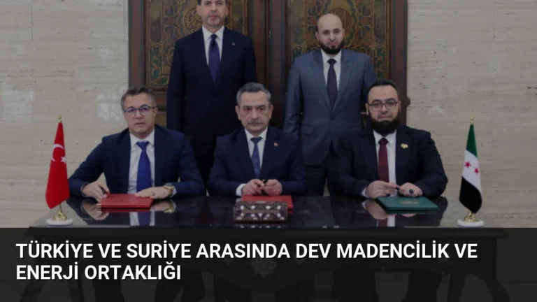 Türkiye ve Suriye Arasında Dev Madencilik ve Enerji Ortaklığı