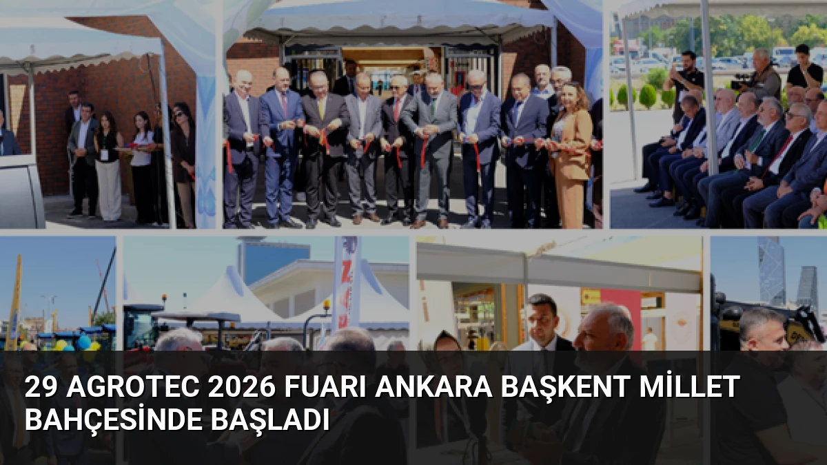 29 AGROTEC 2026 Fuarı Ankara Başkent Millet Bahçesinde Başladı