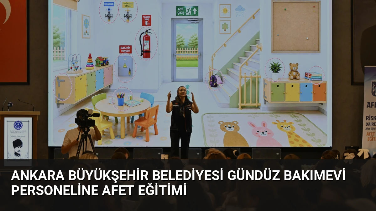 Ankara Büyükşehir Belediyesi Gündüz Bakımevi Personeline Afet Eğitimi