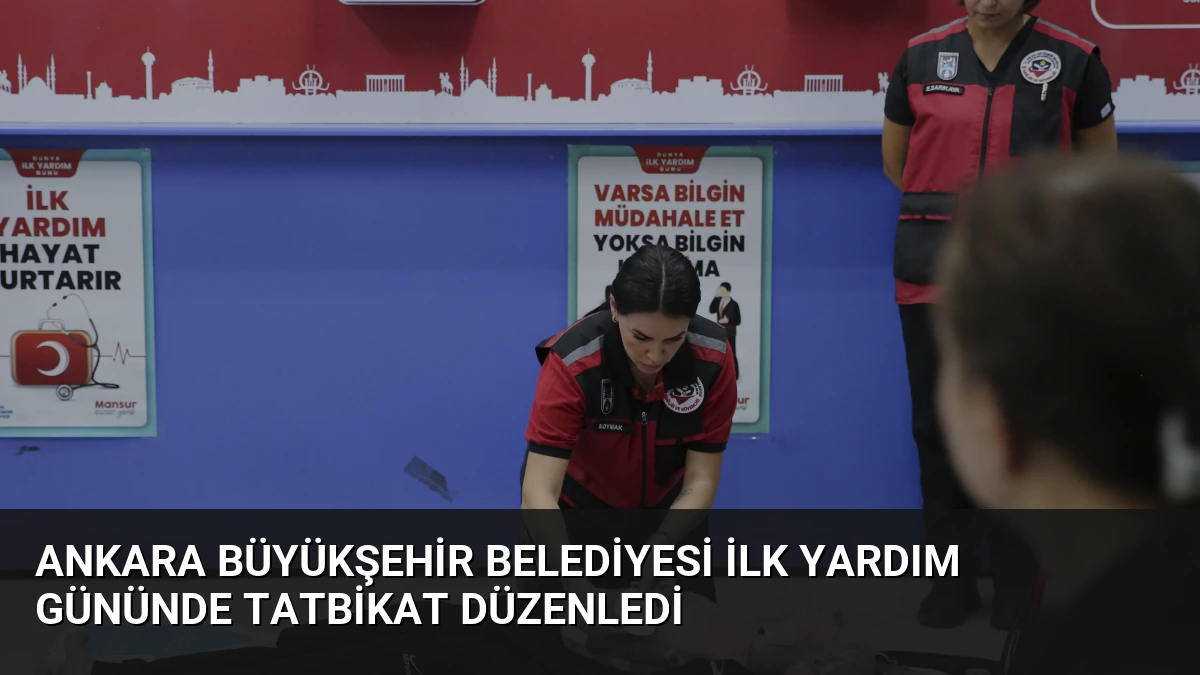 Ankara Büyükşehir Belediyesi İlk Yardım Gününde Tatbikat Düzenledi