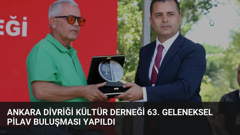 Ankara Divriği Kültür Derneği 63. Geleneksel Pilav Buluşması Yapıldı