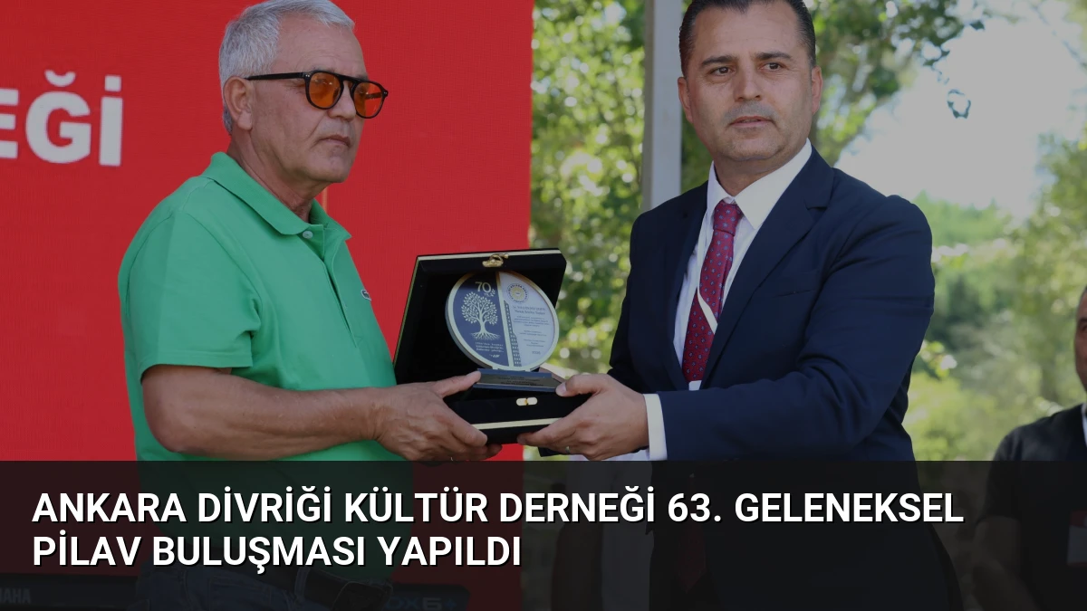 Ankara Divriği Kültür Derneği 63. Geleneksel Pilav Buluşması Yapıldı