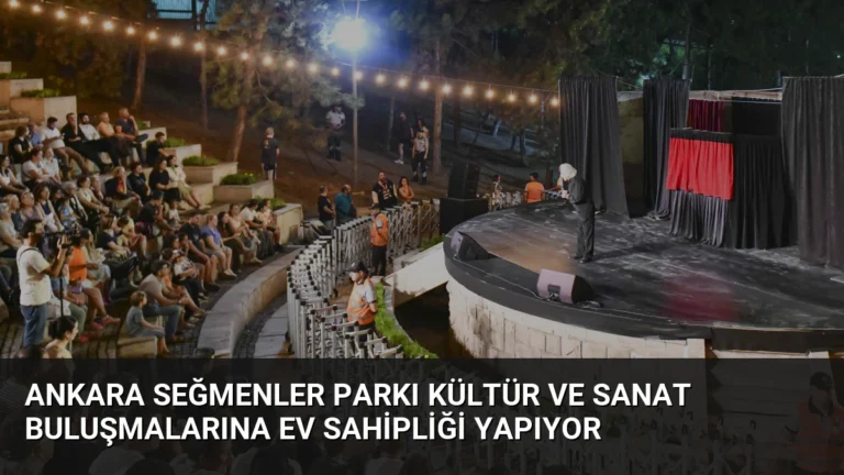 Ankara Seğmenler Parkı Kültür ve Sanat Buluşmalarına Ev Sahipliği Yapıyor