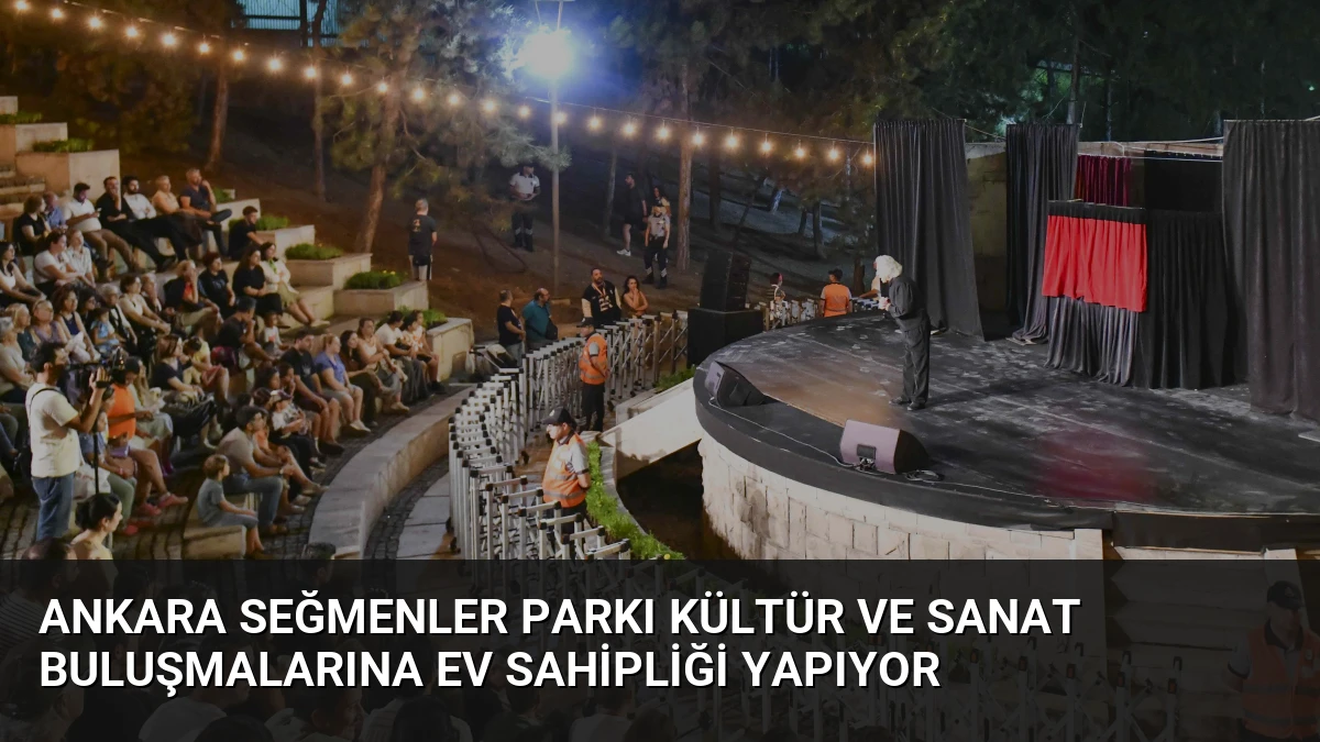 Ankara Seğmenler Parkı Kültür ve Sanat Buluşmalarına Ev Sahipliği Yapıyor